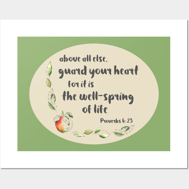 Christian Bible Verse: Above all else, guard your heart (with apple illustration) Wall Art by Ofeefee